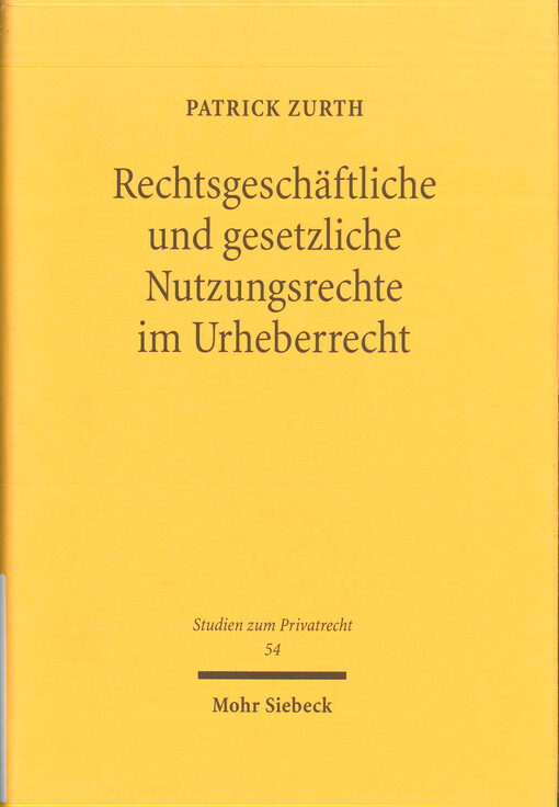Rechtsgeschäftliche und gesetzliche Nutzungsrechte im Urheberrecht : eine dogmatische Analyse der Rechtsnatur und der vertraglichen Gestaltungsmöglichkeiten