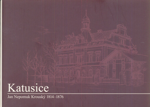 Katusice : Jan Nepomuk Krouský 1814-1876