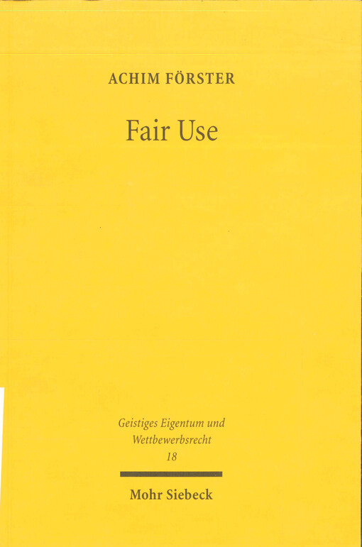 Fair Use : ein Systemvergleich der Schrankengeneralklausel des US-amerikanischen Copyright Act mit dem Schrankenkatalog des deutschen Urheberrechtsgesetzes