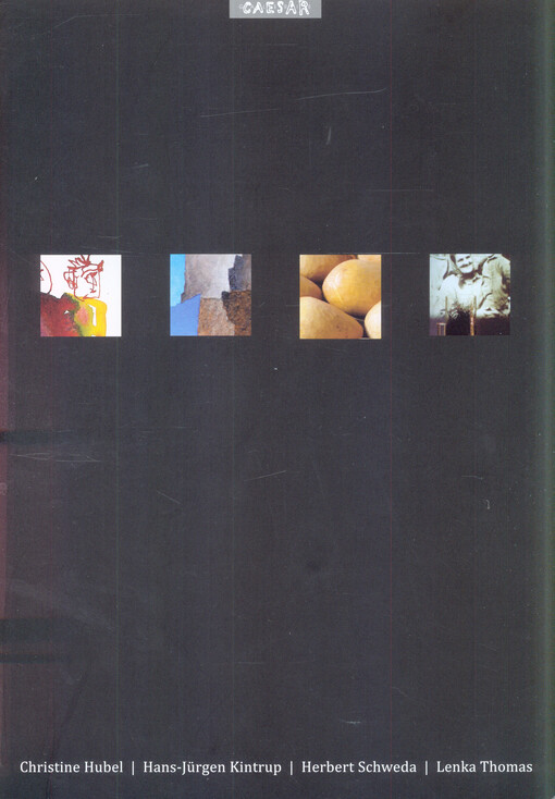 Christine Hubel, Hans-Jürgen Kintrup, Herbert Schweda, Lenka Thomas :[209. výstava Galerie Caesar = 209. Ausstellung der Galerie Caesar : 5.5.-29.5.2009