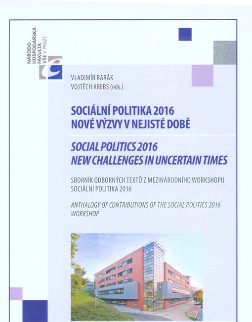 Sociální politika 2016 - nové výzvy v nejisté době : sborník odborných textů z mezinárodního workshopu Sociální politika 2016 = Social Politics 2016 - New Challenges in Uncertain Times : anthology of contributions of the Social Politics 2016 workshop