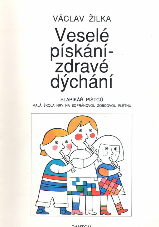 Veselé pískání - zdravé dýcháníslabikář pištců : malá škola hry na sopránovou zobcovou flétnu
