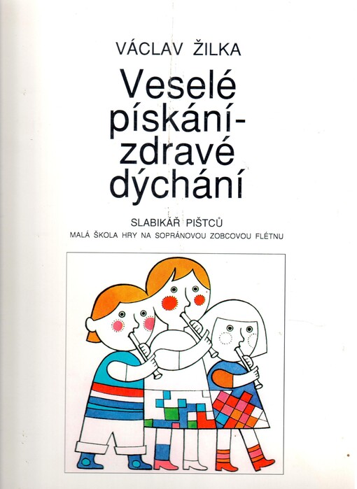 Veselé pískání - zdravé dýchání slabikář pištců : malá škola hry na sopránovou zobcovou flétnu
