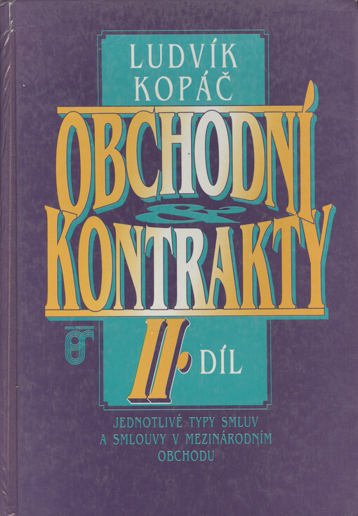 Obchodní kontrakty : obecná úprava obchodních smluv. II. díl