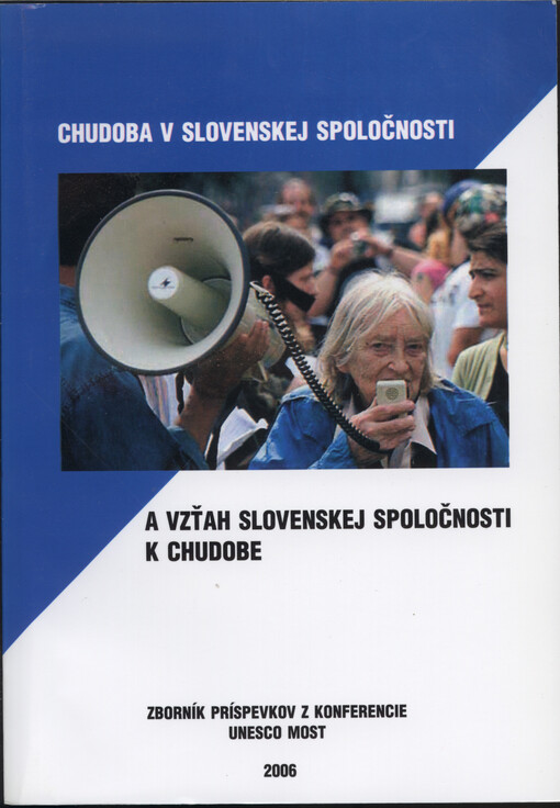 Chudoba v slovenskej spoločnosti a vzťah slovenskej spoločnosti k chudobe : zborník príspevkov z konference UNESCO MOST