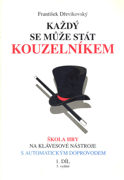 Každý se může stát kouzelníkem : škola hry na klávesové nástroje s automatickým doprovodem. 1. díl