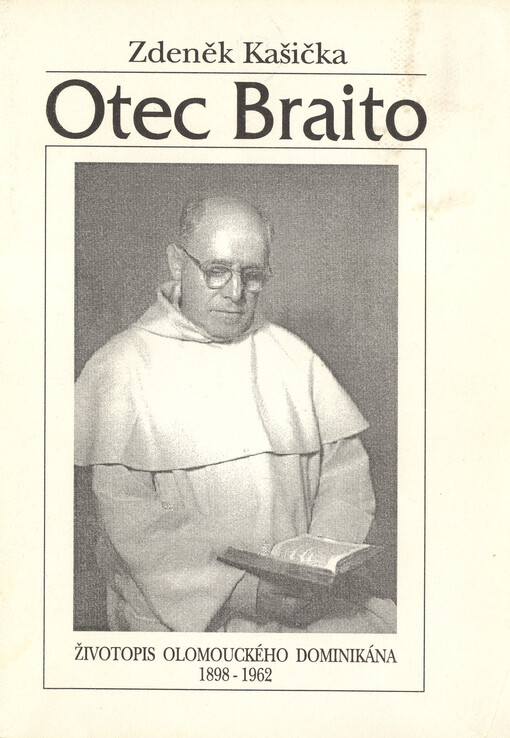 Otec Braito : životopis olomouckého dominikána 1898-1962 : vydáno při příležitosti 95. výročí narození