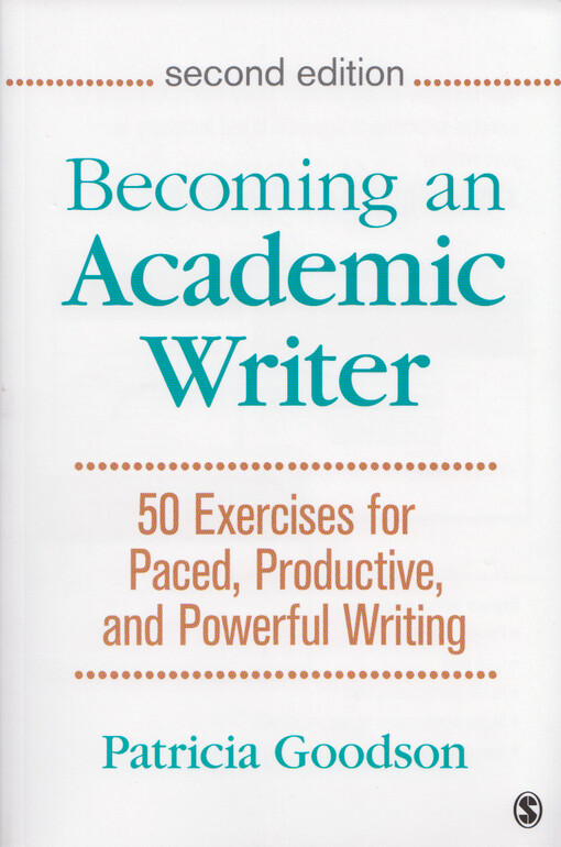 Becoming an academic writer : 50 exercises for paced, productive and powerful writing