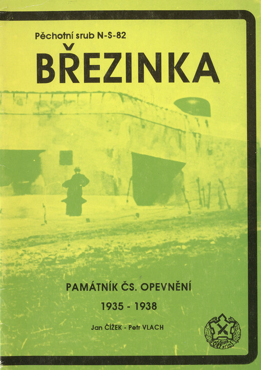 Památník čs. opevnění 1935-1938 : pěchotní srub N-S-82 Březinka : průvodce