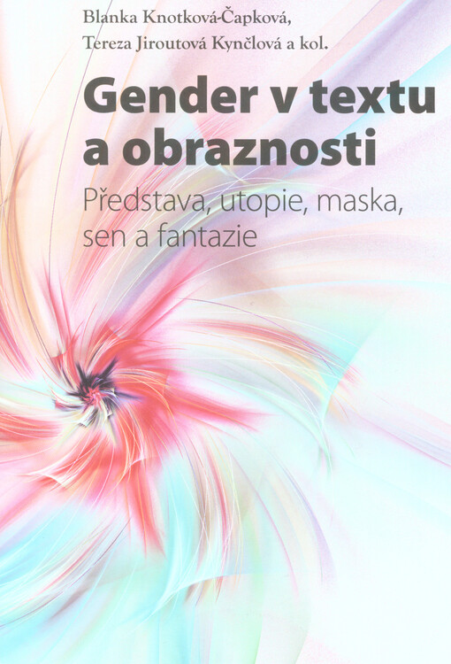 Gender v textu a obraznosti : představa, utopie, maska, sen a fantazie