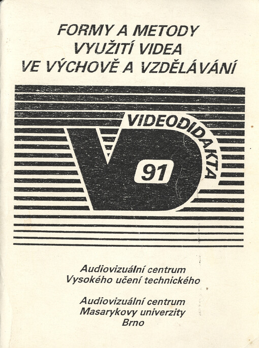 Formy a metody využití videa ve výchově a vzdělávání : Sborník ze čtvrtého semináře Videodidakta 91 Šlapanice 11. - 13. listopadu 1991, [Audiovizuální centrum Masarykovy univerzity a Vysokého učeníRadka Vyskočilová