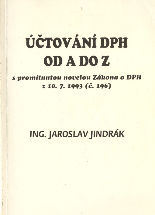 Účtování DPH od A do Z s promítnutou novelou zákona o DPH z 10. 7. 1993 (č. 196)