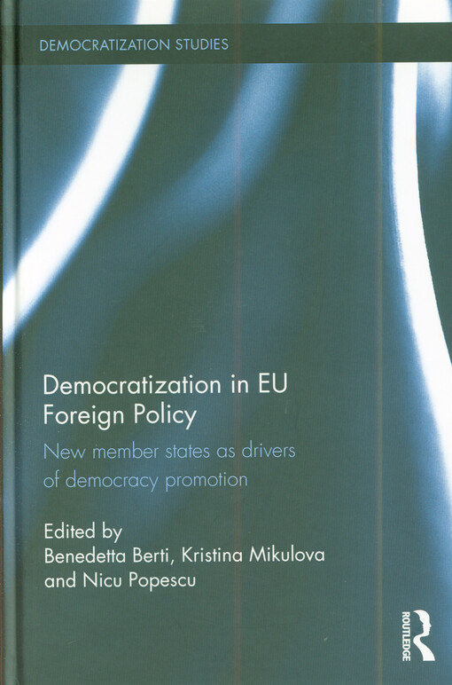 Democratization in EU foreign policy : new member states as drivers of democracy promotion