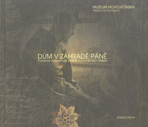 Dům v Zahradě Páně : fulnecký kapucínský klášter v proměnách staletí