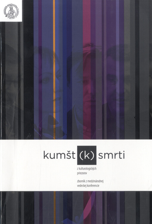 Kumšt (k) smrti z kulturologických priezorov : zborník z medzinárodnej vedeckej konferencie