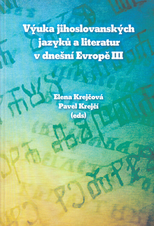 Výuka jihoslovanských jazyků a literatur v dnešní Evropě III : kolektivní monografie