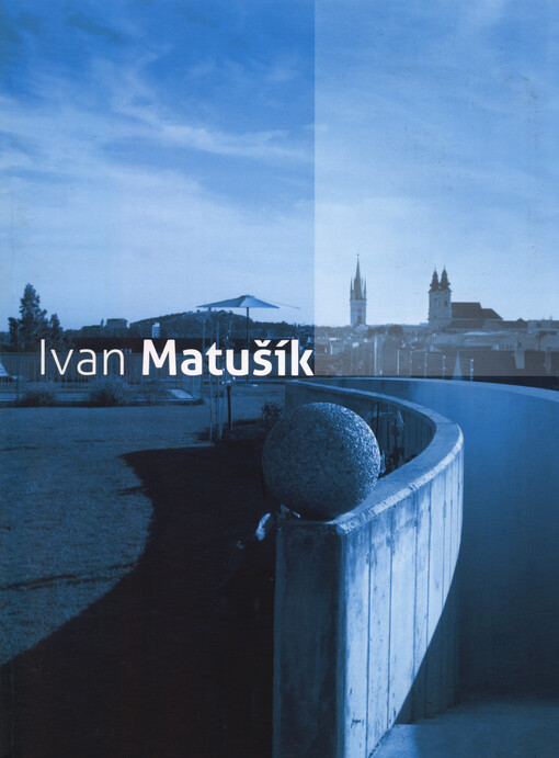 Ivan Matušík : život s architektúrou II