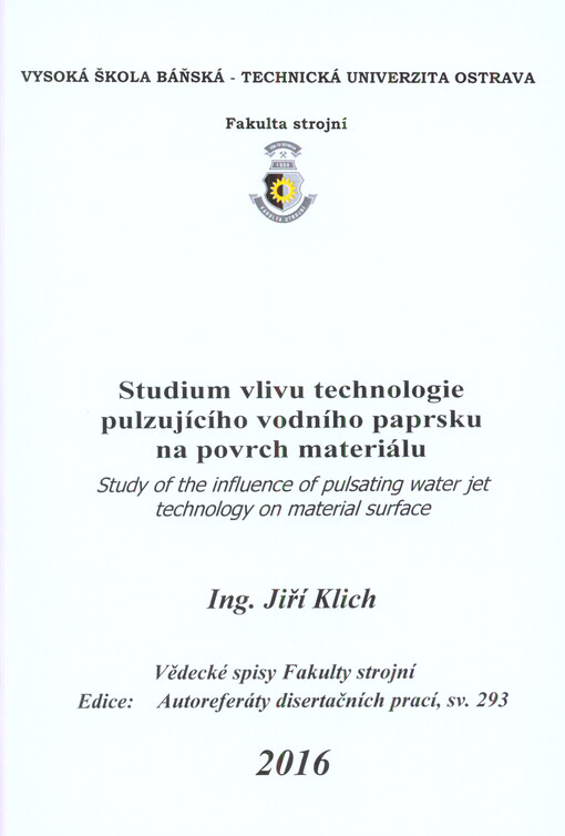 Studium vlivu technologie pulzujícího vodního paprsku na povrchu materiálu = Study of the influence of pulsating water jet technology on material surface : autoreferát disertační práce