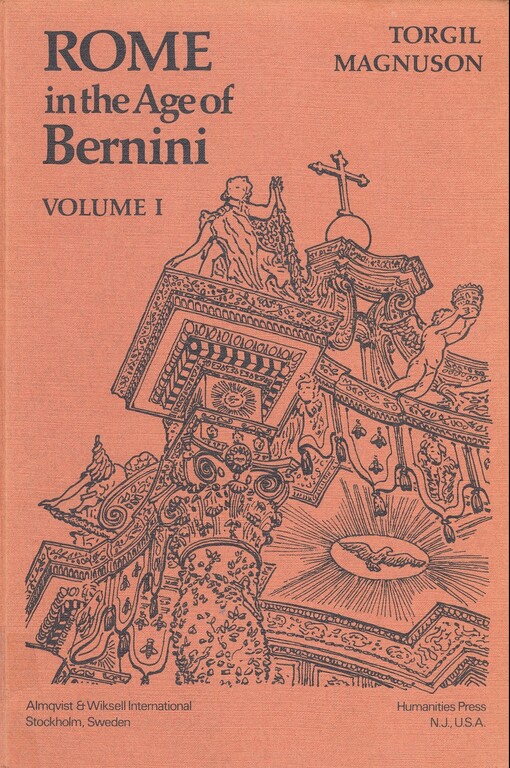 Rome in the age of Bernini. Volume I, From the election of Sixtus V to the death of Urban VIII