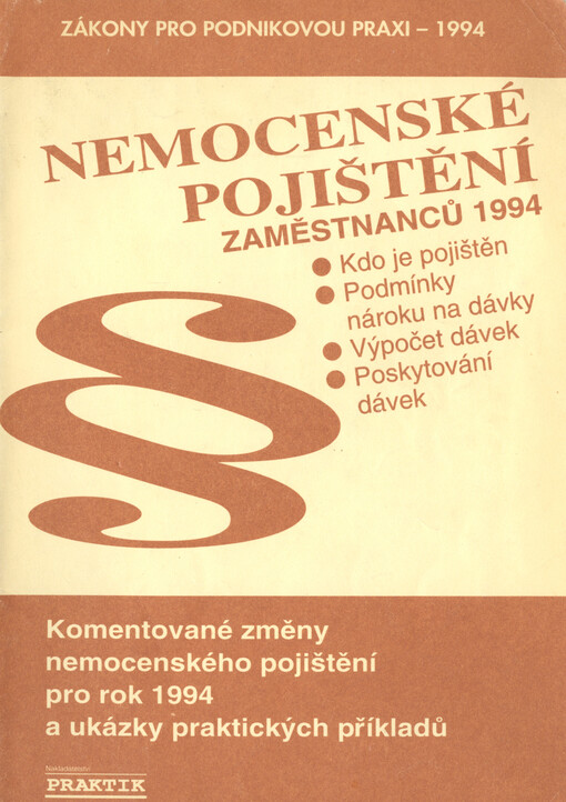 Nemocenské pojištění zaměstnanců 1994: úplné znění právních předpisů s komentářem zaměřeným na změny nemocenského pojištění pro rok 1994 a ukázky praktických příkladů : seznam správ sociálního zabezpečení