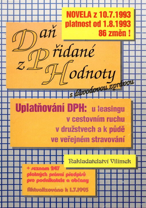Daň z přidané hodnoty s důvodovou zprávou : Novela z 10. 7. 1993, platnost od 1. 8. 1993