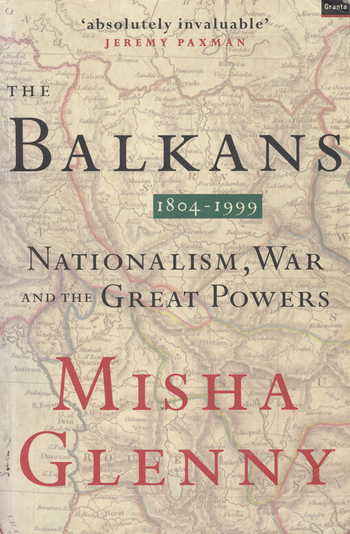 The Balkans, 1804-1999 : nationalism, war and the great powers