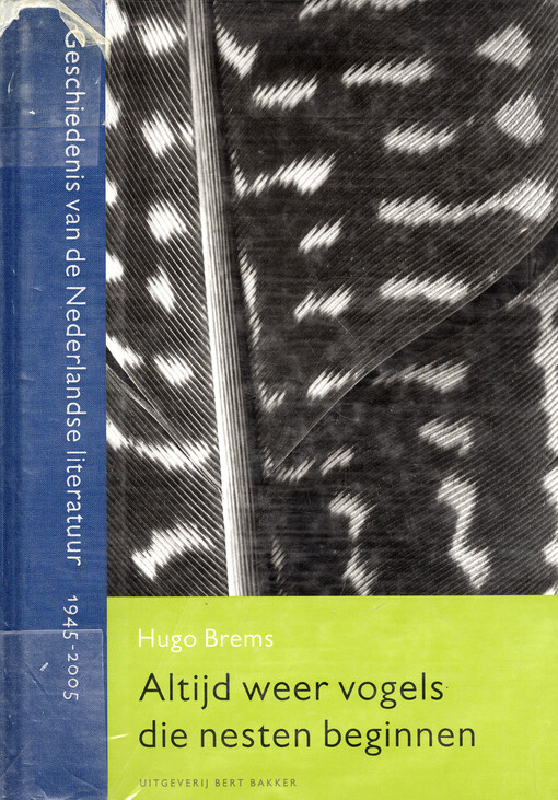 Altijd weer vogels die nesten beginnen :geschiedenis van de Nederlandse literatuur 1945-2005