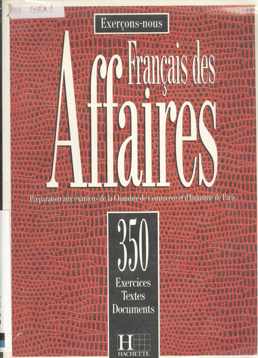 Français des Affaires : 350 exercices, textes, documents