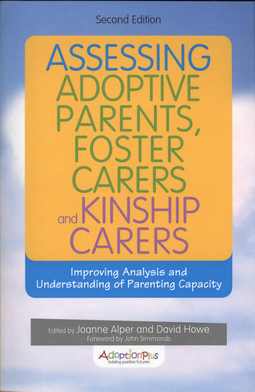 Assessing adoptive parents, foster carers and kinship carers : improving analysis and understanding of parenting capacity