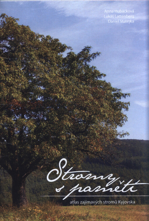 Stromy s pamětí : atlas zajímavých stromů Kyjovska