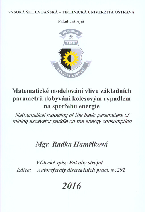 Matematické modelování vlivu základních parametrů dobývání kolesovým rypadlem na spotřebu energie = Mathematical modeling of the basic parameters of mining excavator paddle on the energy consumption : autoreferát disertační práce