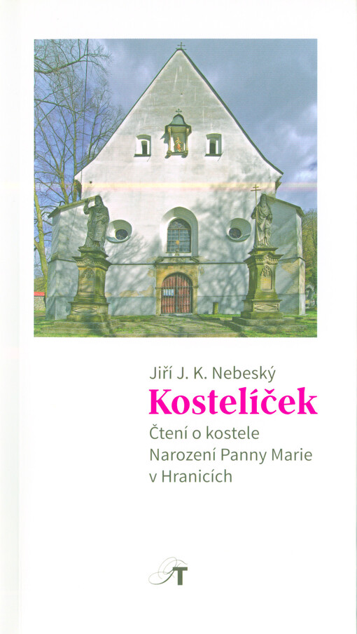 Kostelíček : čtení o kostele Narození Panny Marie v Hranicích