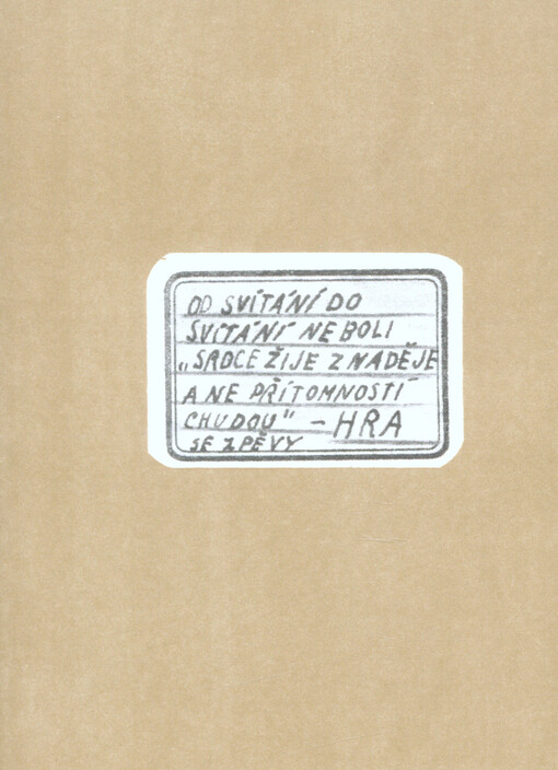 Od svítání do svítání neboli Srdce žije z naděje a ne přítomností chudou..., Poučná hra se zpěvy o 2 dějstvích, čerpající z myšlenek našich i zahraničních předních odborníků