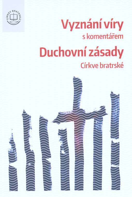 Vyznání víry s komentářem / Duchovní zásady Církve bratrské
