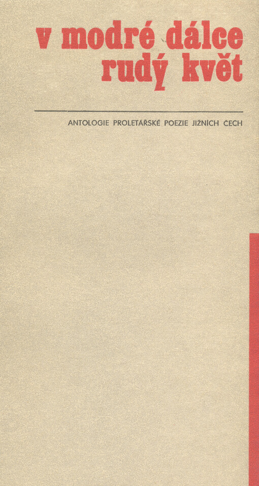 V modré dálce rudý květ : antologie proletářské poezie jižních Čech.