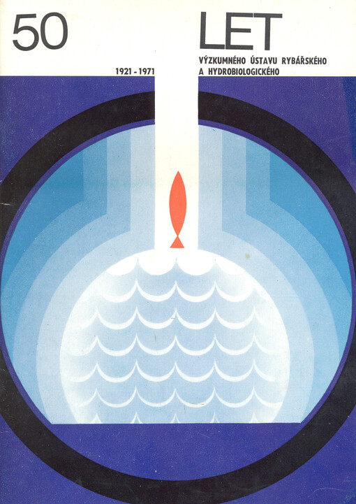 50 let výzkumného ústavu rybářského a hydrobiologického 1921-1971