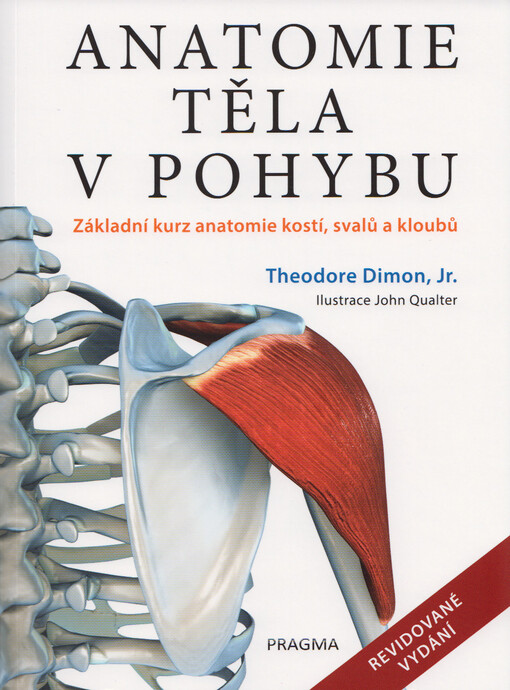 Anatomie těla v pohybu : základní kurs anatomie kostí, svalů a kloubů