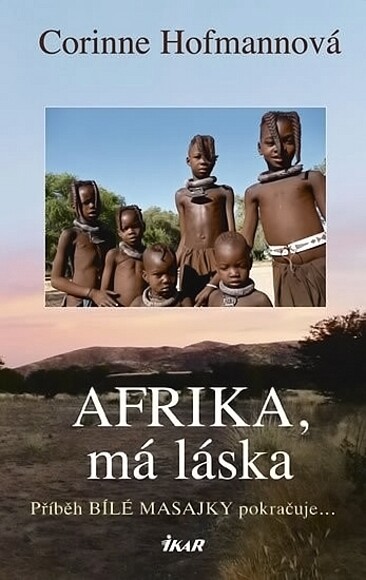 Afrika, má láska : příběh bílé Masajky pokračuje...