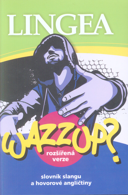 Wazzup? Slovník slangu a hovorové angličtiny