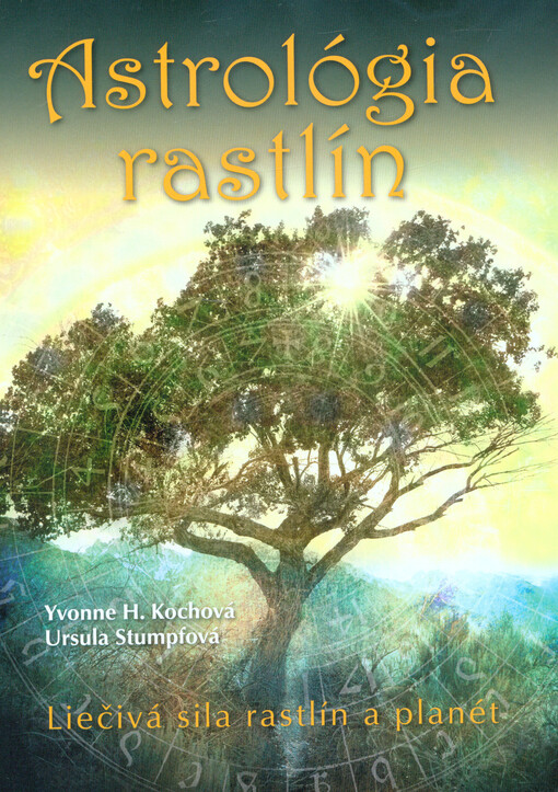Astrológia rastlín : liečivá sila rastlín a planét