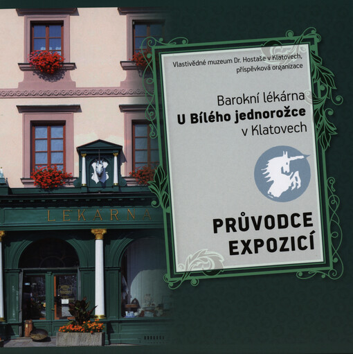 Průvodce expozicí : barokní lékárna U Bílého jednorožce v Klatovech