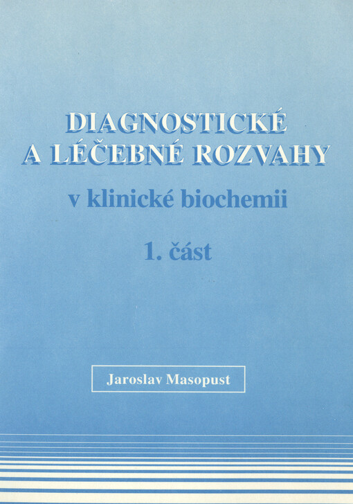 Diagnostické a léčebné rozvahy v klinické biochemii. Část 1