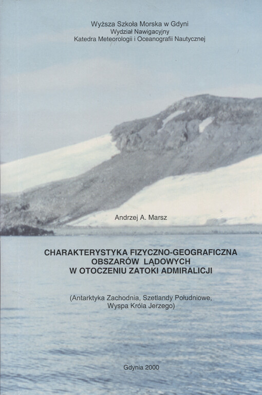 Charakterystyka fizyczno-geograficzna obszarów lądowych w otoczeniu Zatoki Admiralicji : (Antarktyka Zachodnia, Szetlandy Południowe, Wyspa Króla Jerzego)