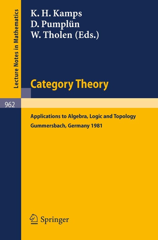 Category theory :applications to algebra, logic, and topology : proceedings of the international conference held at Gummersbach, July 6-10, 1981