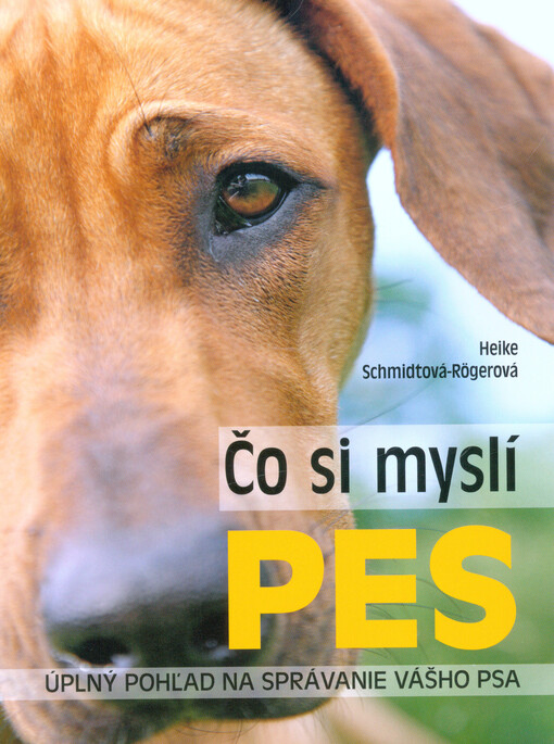 Čo si myslí pes : úplný pohľad na správanie vášho psa