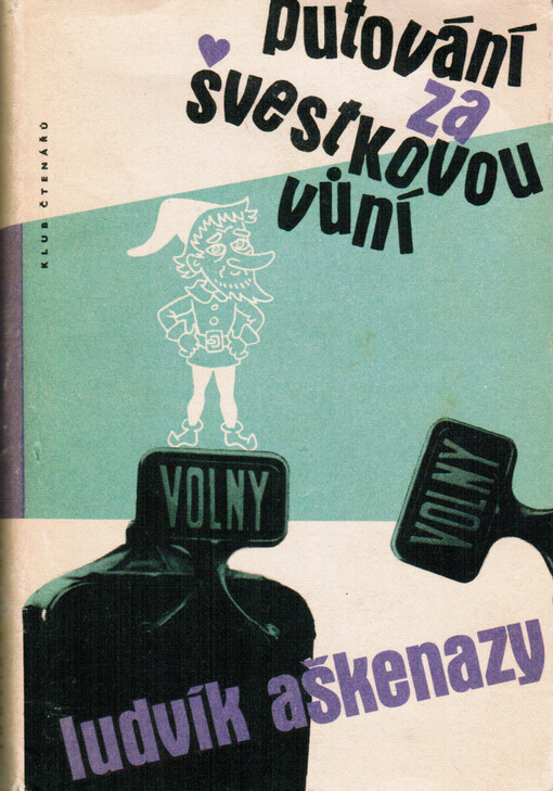Putování za švestkovou vůní, aneb, Pitrýsek neboli strastiplné osudy pravého trpaslíka