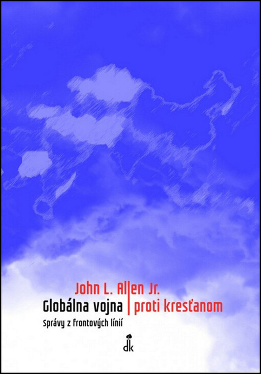 Globálna vojna proti kresťanom - Správy z frontových línií