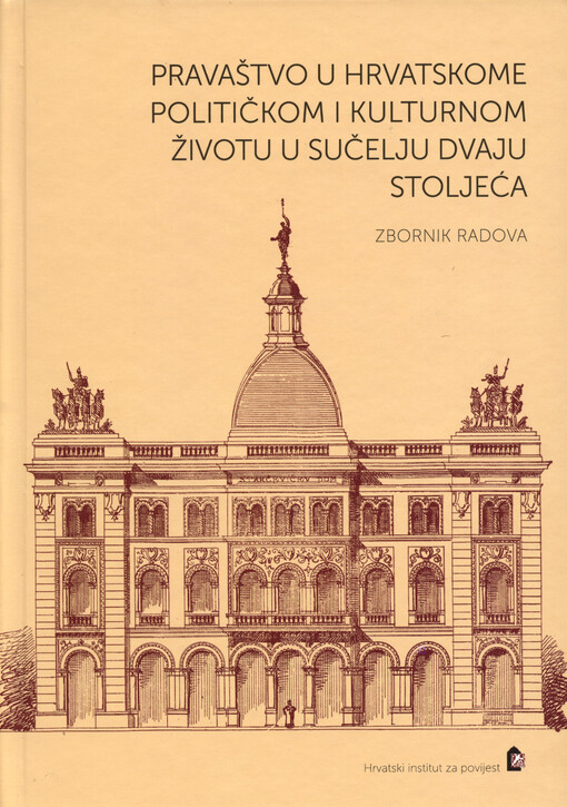 Pravaštvo u hrvatskome političkom i kulturnom životu u sučelju dvaju stoljeća : zbornik rada sa znanstvenog skupa Stranka prava u hrvatskome političkom i kulturnom životu 1861.-1929. godine, “Zlatna dvorana” Hrvatskoga instituta za povijest Zagreb, 24. i 