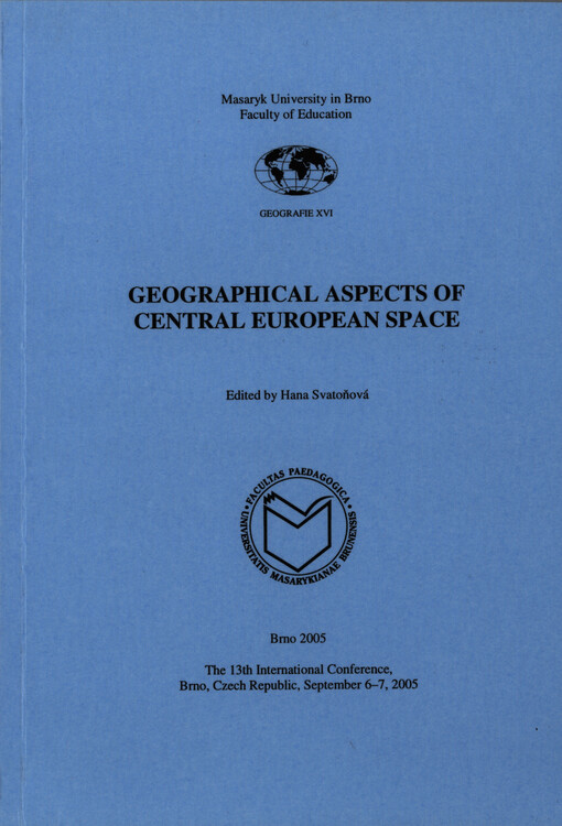 Geographical aspects of Central European space : the 13th international conference, Brno, Czech Republic, September 6-7, 2005
