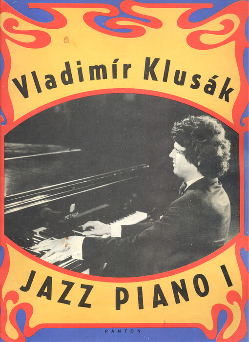 Jazz piano : (jazzový klavír Vladimíra Klusáka) : album sedmi skladeb pro kavír. I